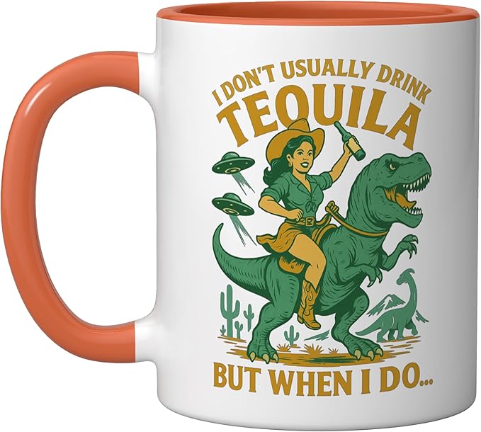 I Don't Usually Drink Tequila Chaos – Cowgirl, Dinosaur, UFO Ceramic Mug, Orange/White