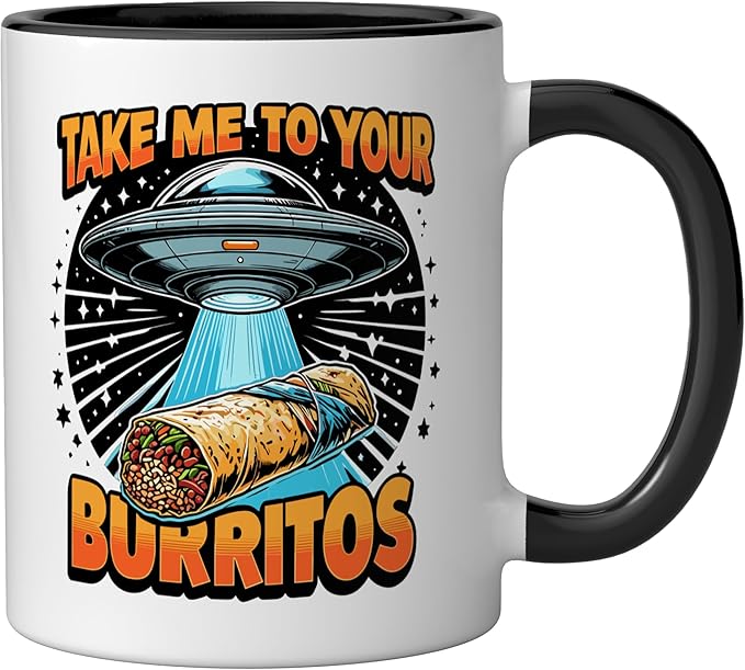 Take Me to Your Burritos UFO Abduction Funny Mexican Burrito Ceramic Mug, Black/White