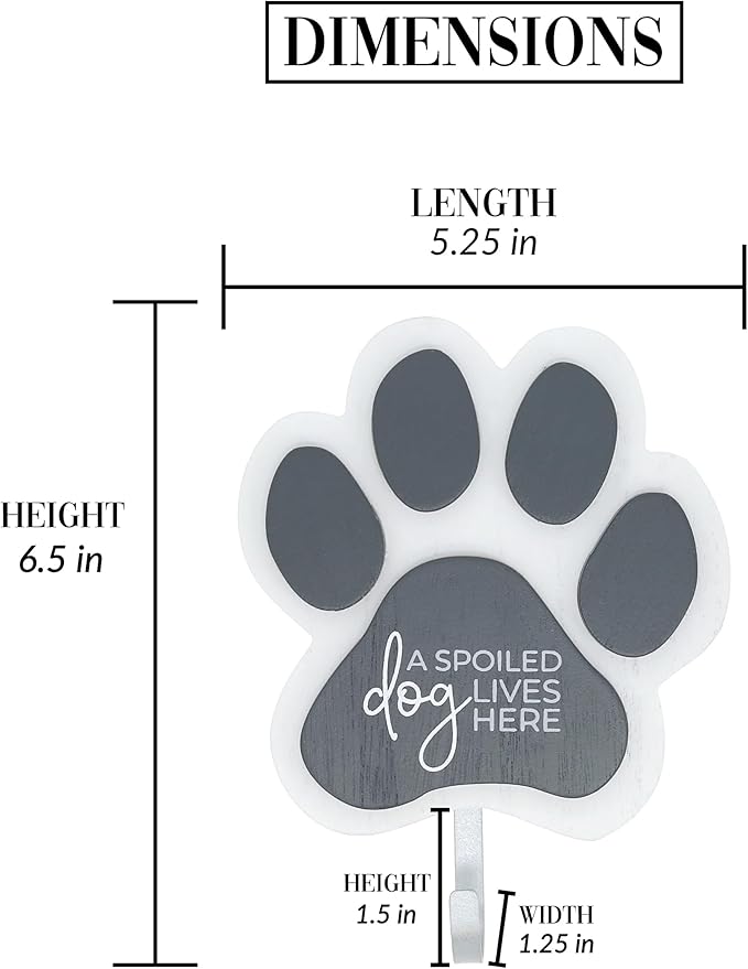 Pavilion Gift Company - Spoiled Dog - 5.25" x .75" x 6.5" Pawprint Small Medium Large Dog Collar Harness Leash Single Hook Wall Mounted Holder Plaque Sign Wall Decor Puppy Dog Lover Rescue Pet Mom Dad