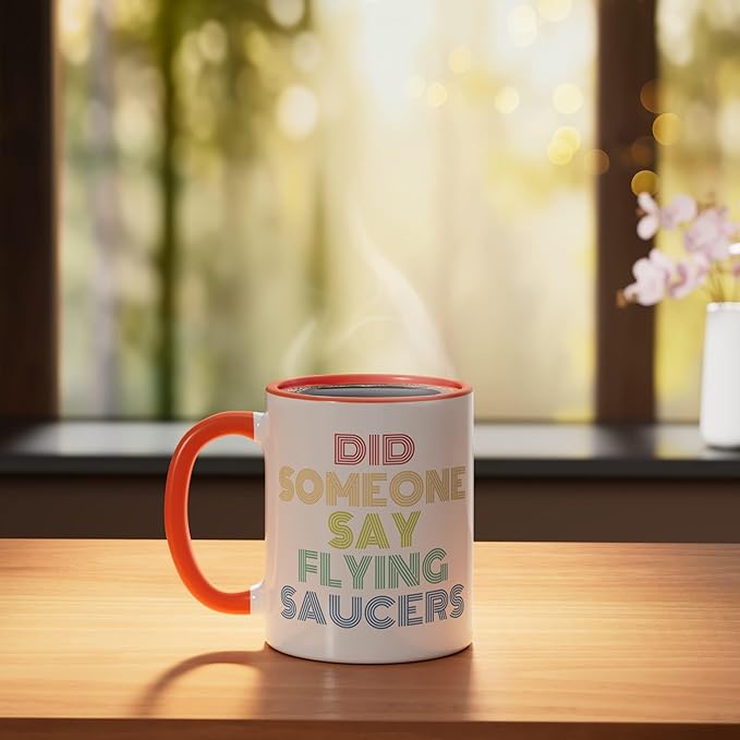 Did Someone Say Flying Saucers Funny UFO Pun Ceramic Mug, Orange/White