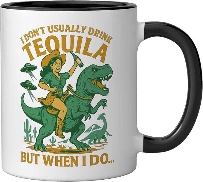 I Don't Usually Drink Tequila Chaos – Cowgirl, Dinosaur, UFO Ceramic Mug, Black/White