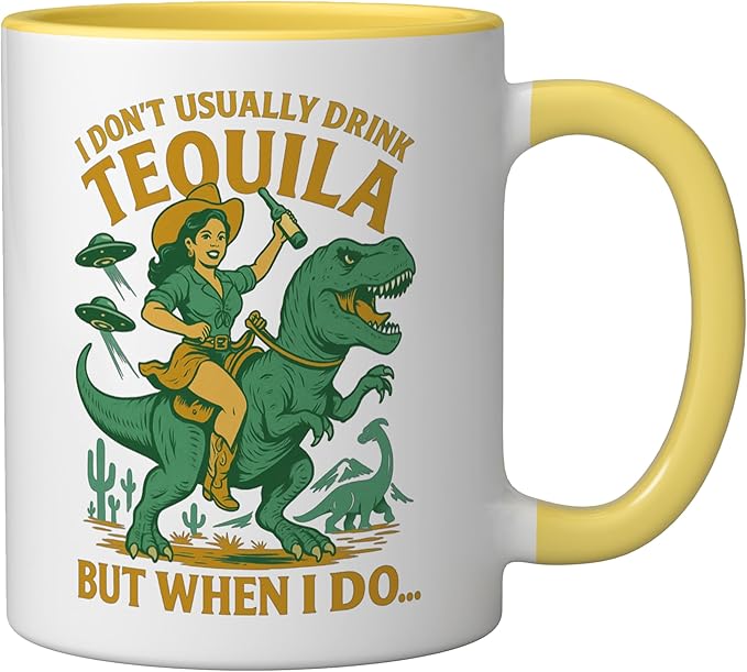 I Don't Usually Drink Tequila Chaos – Cowgirl, Dinosaur, UFO Ceramic Mug, Yellow/White