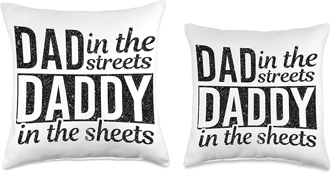 Dad In The Streets Daddy In The Sheets Throw Pillow, 18x18, Multicolor
