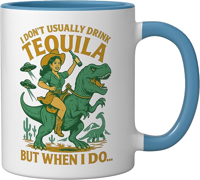 I Don't Usually Drink Tequila Chaos – Cowgirl, Dinosaur, UFO Ceramic Mug, Blue/White