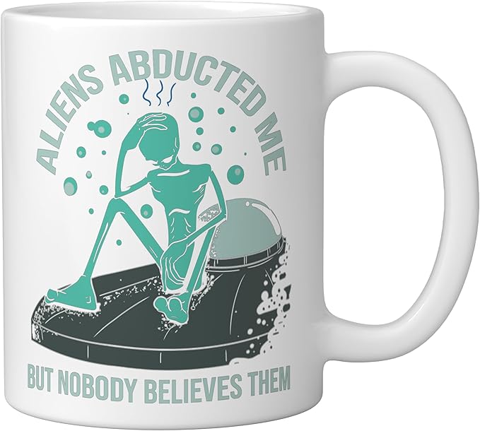 Aliens Abducted Me - Alien Abduction UFO - Get In Loser Gift Ceramic Mug, White