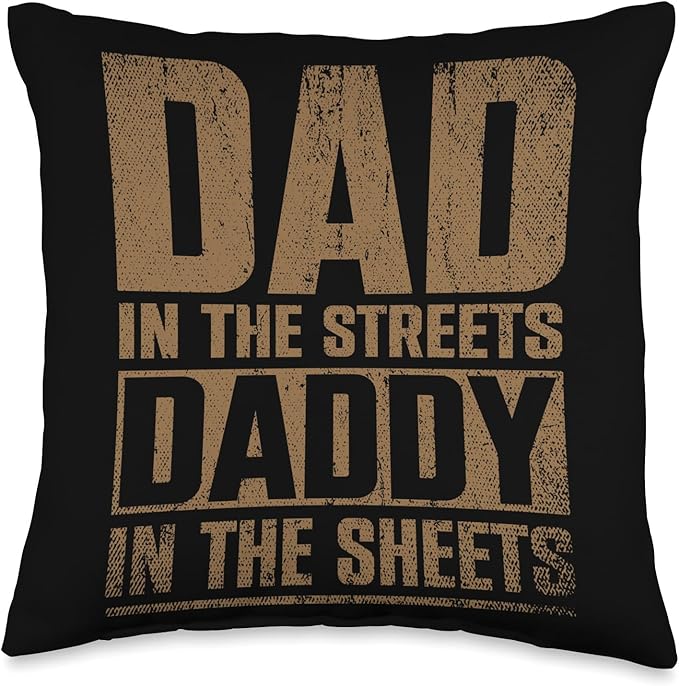 Dad In The Streets Daddy In The Sheets Throw Pillow, 16x16, Multicolor
