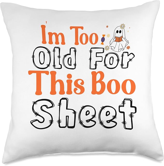 Halloween Ghost I'm Too Old For This Boo Sheet Funny Fall Throw Pillow, 18x18, Multicolor