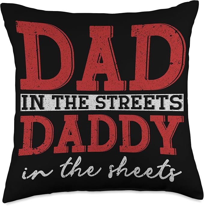Dad In The Streets Daddy In The Sheets Throw Pillow, 18x18, Multicolor