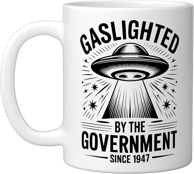 Since 1947 Gaslighted by the Government UFO Ceramic Mug, White