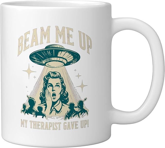 Beam Me Up Therapist Gave Up Vintage Alien Sarcasm Ceramic Mug, White