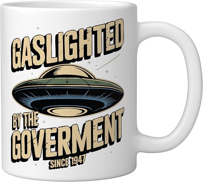 UFO Since 1947 Gaslighted by the Government Ceramic Mug, White
