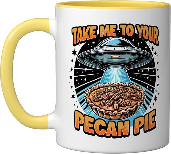 Take Me to Your Pecan Pies UFO Abduction Funny Pecan Pie Ceramic Mug, Yellow/White