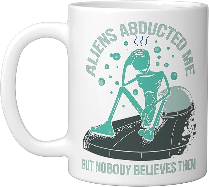 Aliens Abducted Me - Alien Abduction UFO - Get In Loser Gift Ceramic Mug, White