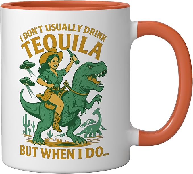 I Don't Usually Drink Tequila Chaos – Cowgirl, Dinosaur, UFO Ceramic Mug, Orange/White