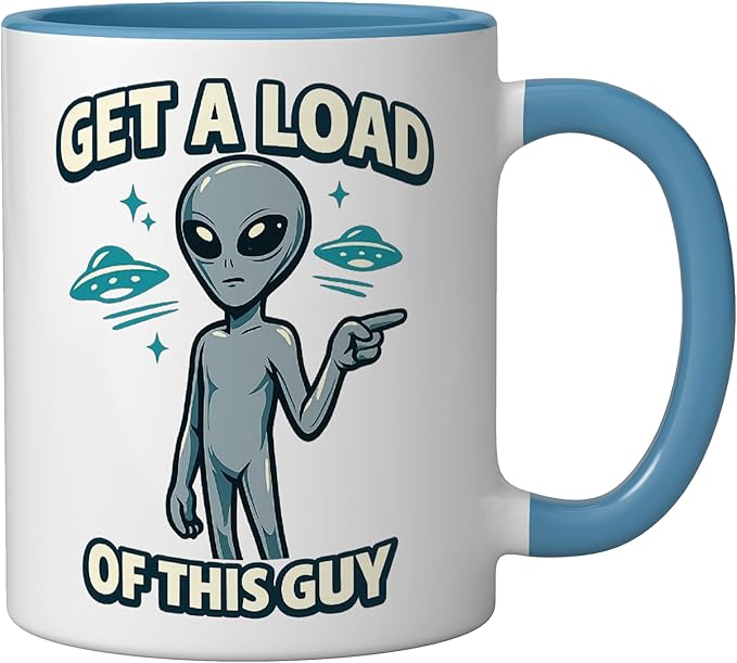 Get A Load Of This Guy Funny Space Alien UFO Flying Saucer Ceramic Mug, Blue/White