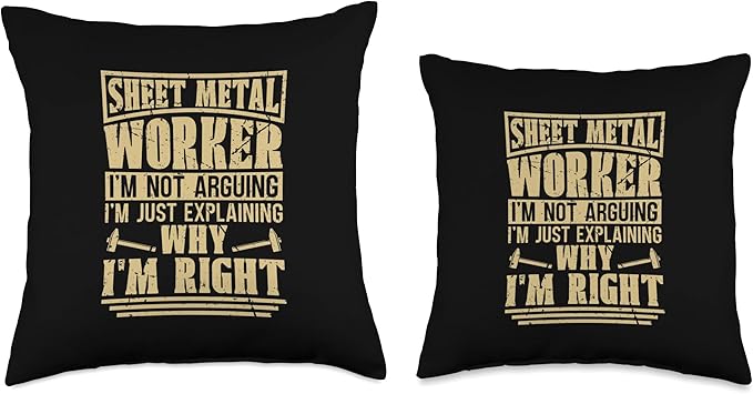 Sheet Metal Worker I'm Not Arguing Fabricator Metal Worker Throw Pillow
