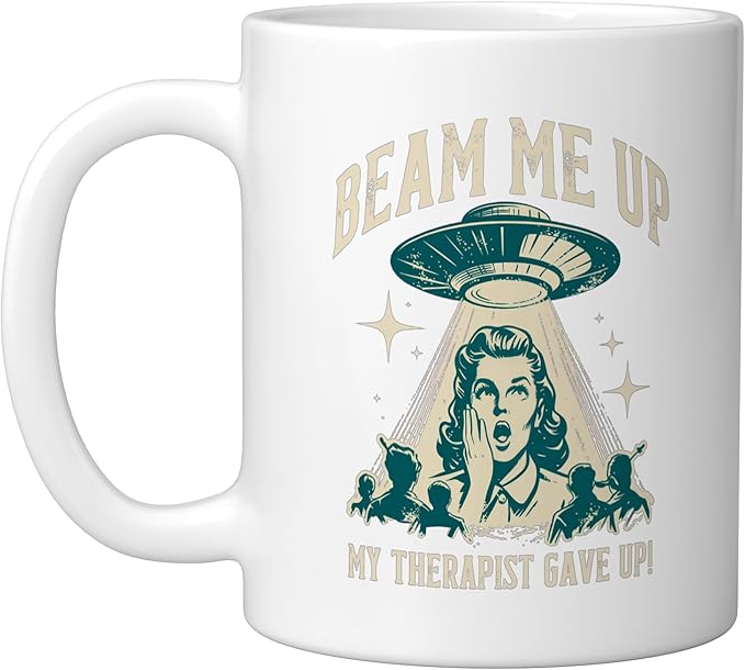 Beam Me Up Therapist Gave Up Vintage Alien Sarcasm Ceramic Mug, White