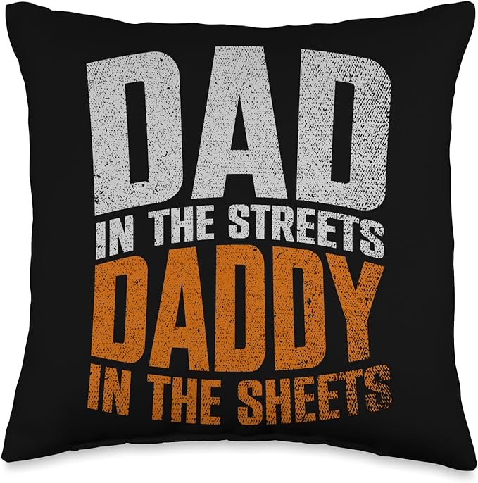 Dad In The Streets Daddy In The Sheets Throw Pillow, 16x16, Multicolor