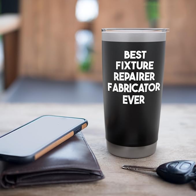 Best Fixture Repairer Fabricator Ever Stainless Steel Insulated Tumbler