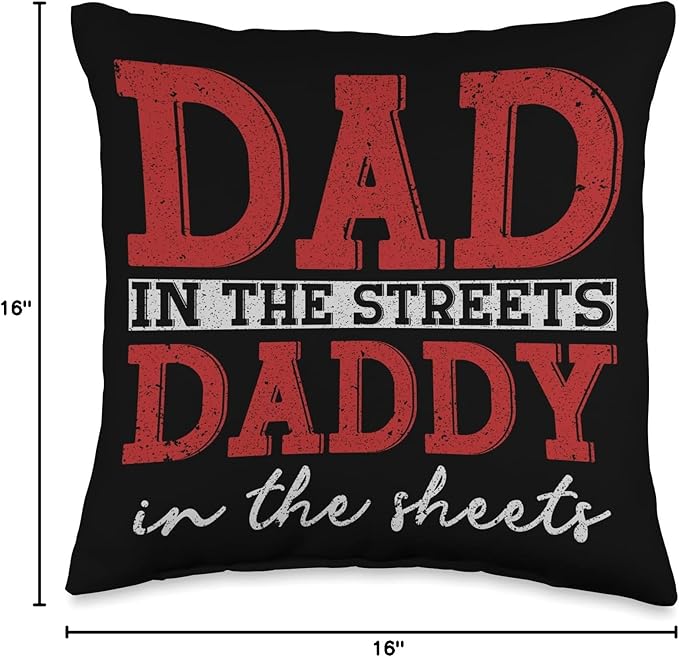 Dad In The Streets Daddy In The Sheets Throw Pillow, 16x16, Multicolor