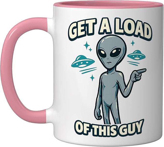 Get A Load Of This Guy Funny Space Alien UFO Flying Saucer Ceramic Mug, Pink/White
