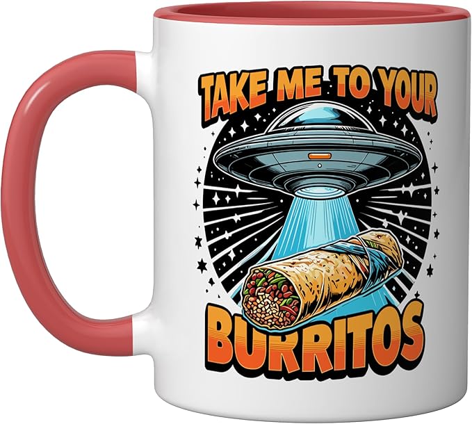 Take Me to Your Burritos UFO Abduction Funny Mexican Burrito Ceramic Mug, Red/White
