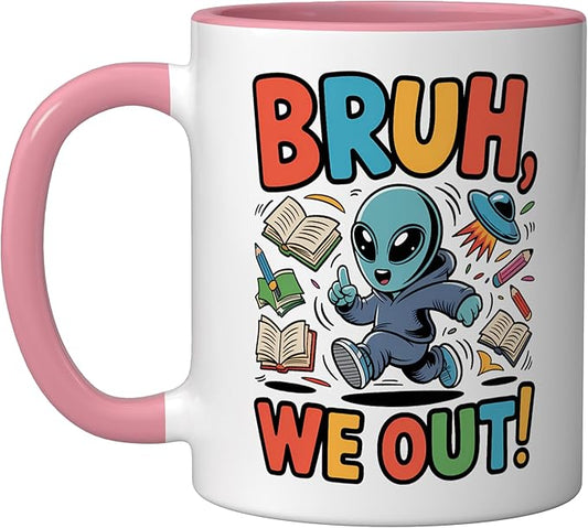 Bruh We Out Alien - Funny Last Day of School UFO Ceramic Mug, Pink/White