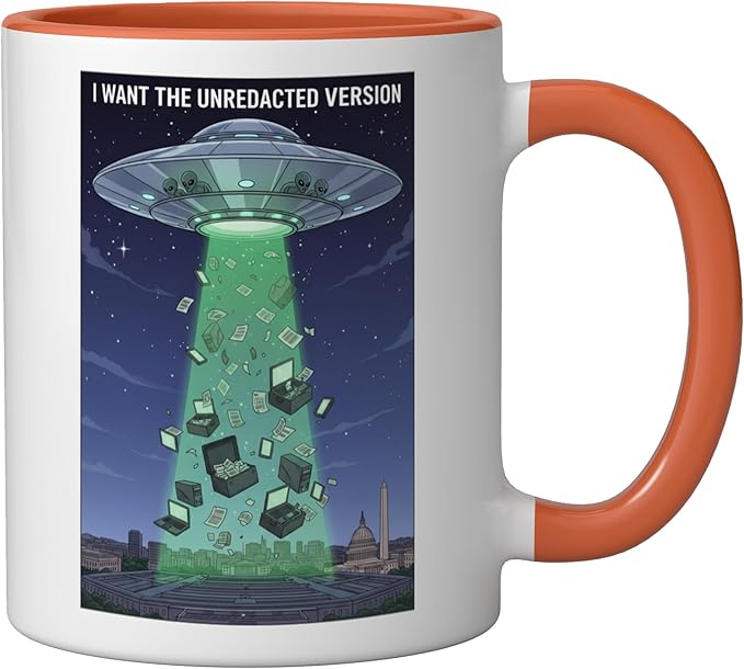 I Want the Unredacted Version UFO Disclosure Alien Files Ceramic Mug, Orange/White