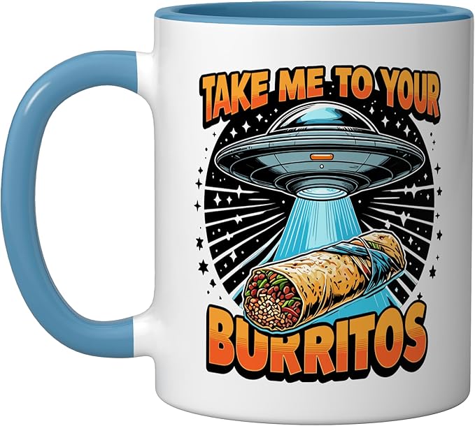Take Me to Your Burritos UFO Abduction Funny Mexican Burrito Ceramic Mug, Blue/White