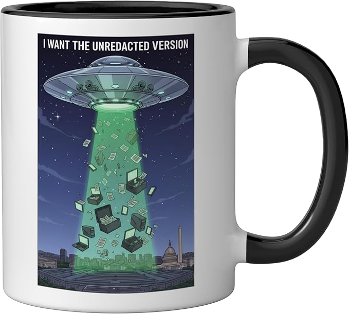 I Want the Unredacted Version UFO Disclosure Alien Files Ceramic Mug, Black/White