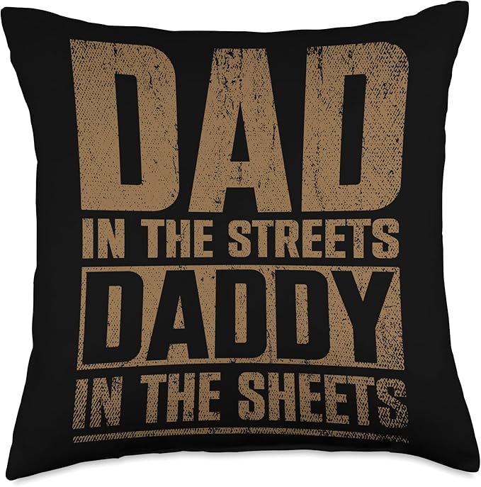 Dad In The Streets Daddy In The Sheets Throw Pillow, 18x18, Multicolor