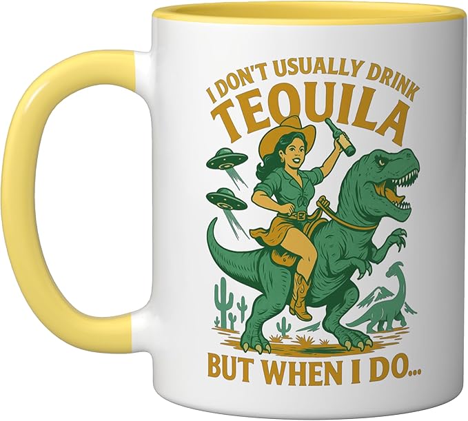 I Don't Usually Drink Tequila Chaos – Cowgirl, Dinosaur, UFO Ceramic Mug, Yellow/White