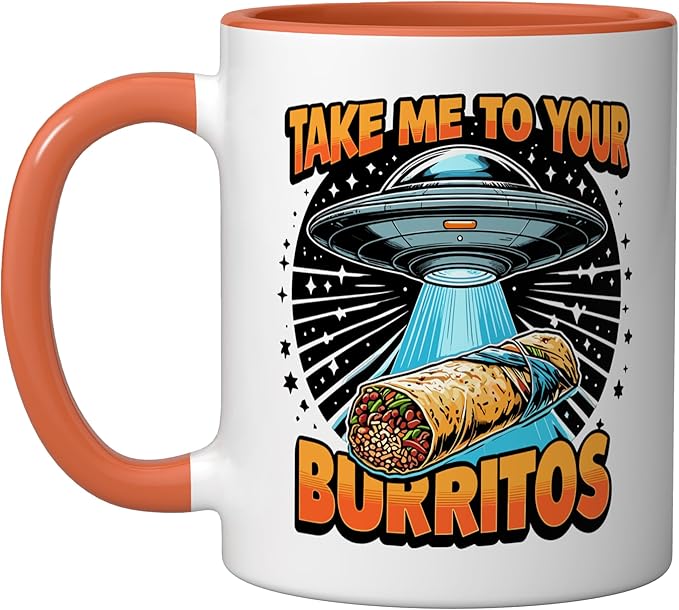 Take Me to Your Burritos UFO Abduction Funny Mexican Burrito Ceramic Mug, Orange/White