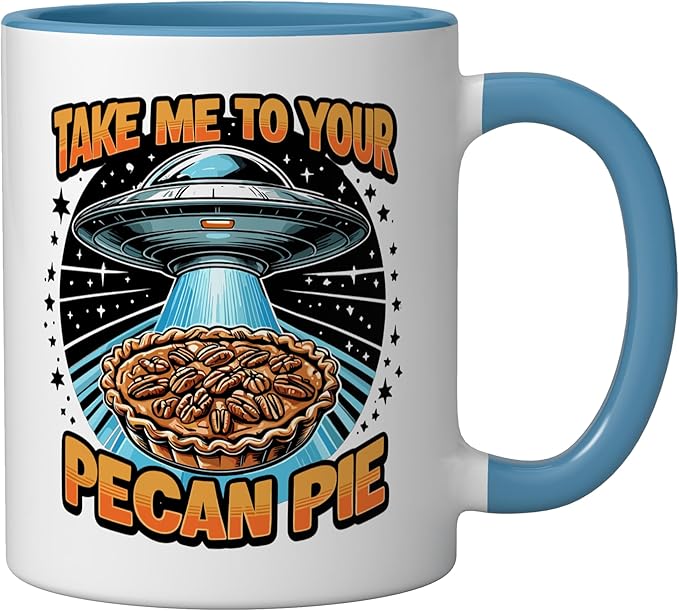 Take Me to Your Pecan Pies UFO Abduction Funny Pecan Pie Ceramic Mug, Blue/White
