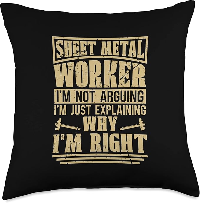 Sheet Metal Worker I'm Not Arguing Fabricator Metal Worker Throw Pillow