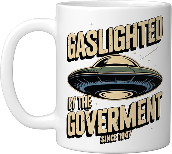UFO Since 1947 Gaslighted by the Government Ceramic Mug, White