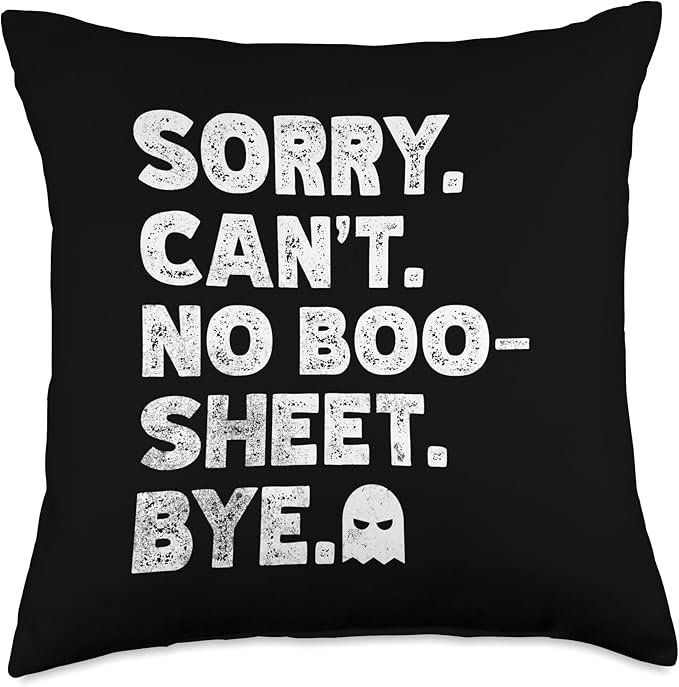 Sorry Can't No Boo Sheet Bye Designs Sorry Can't No Boo Sheet Bye Funny Halloween Costume Ghost Throw Pillow, 18x18, Multicolor