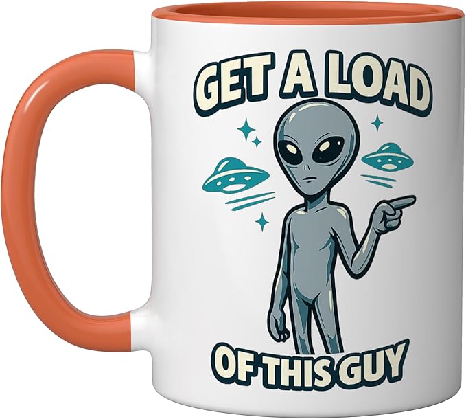 Get A Load Of This Guy Funny Space Alien UFO Flying Saucer Ceramic Mug, Orange/White