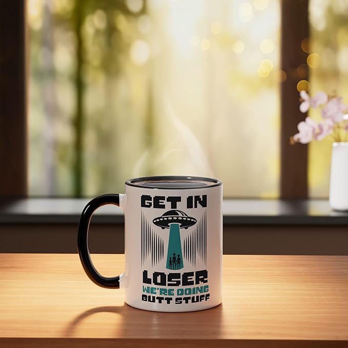 Alien Ufo Flying Saucer Abduction Get In Loser Butt Stuff Ceramic Mug, Black/White