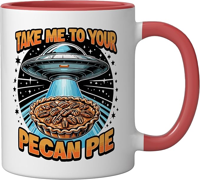 Take Me to Your Pecan Pies UFO Abduction Funny Pecan Pie Ceramic Mug, Red/White