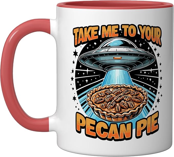 Take Me to Your Pecan Pies UFO Abduction Funny Pecan Pie Ceramic Mug, Red/White