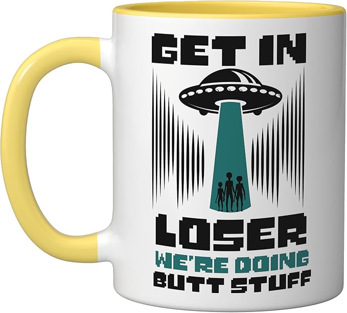 Alien Ufo Flying Saucer Abduction Get In Loser Butt Stuff Ceramic Mug, Yellow/White