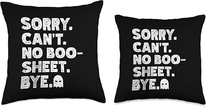 Sorry Can't No Boo Sheet Bye Designs Sorry Can't No Boo Sheet Bye Funny Halloween Costume Ghost Throw Pillow, 18x18, Multicolor