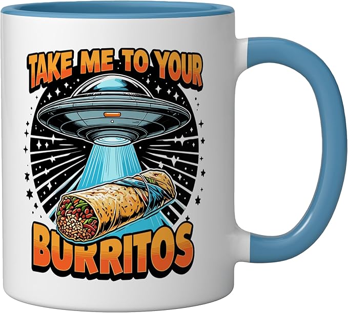 Take Me to Your Burritos UFO Abduction Funny Mexican Burrito Ceramic Mug, Blue/White