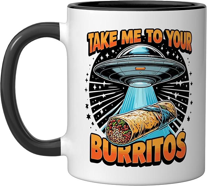 Take Me to Your Burritos UFO Abduction Funny Mexican Burrito Ceramic Mug, Black/White