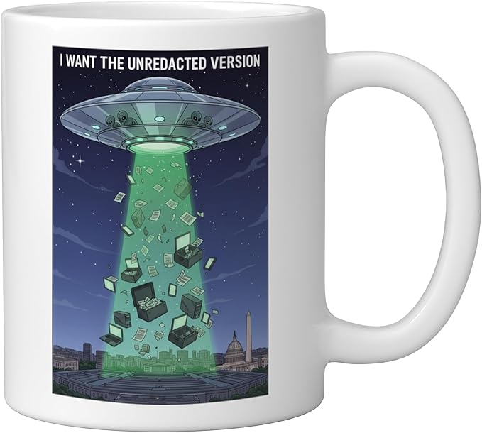 I Want the Unredacted Version UFO Disclosure Alien Files Ceramic Mug, White