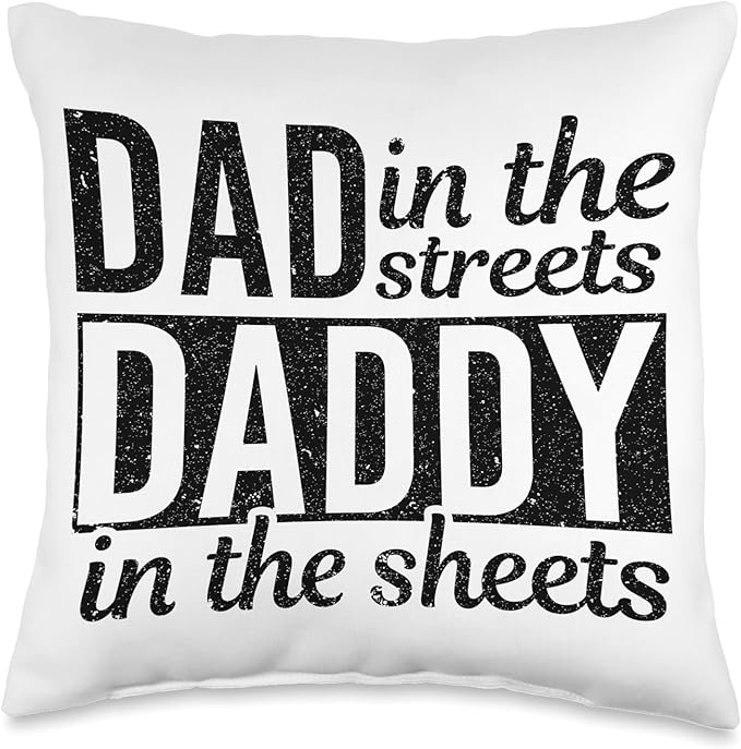 Dad In The Streets Daddy In The Sheets Throw Pillow, 16x16, Multicolor