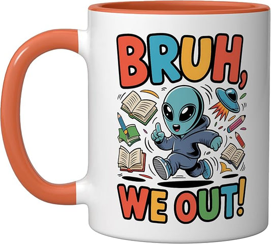 Bruh We Out Alien - Funny Last Day of School UFO Ceramic Mug, Orange/White
