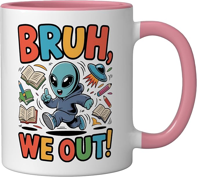 Bruh We Out Alien - Funny Last Day of School UFO Ceramic Mug, Pink/White