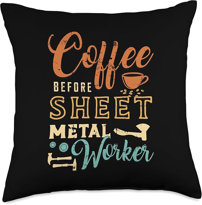 Coffee Before Metalworking Coffee Lover Sheet Metal Worker Throw Pillow